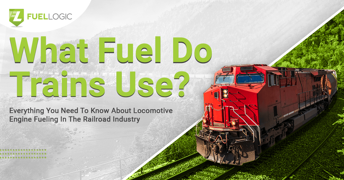 What Fuel Do Trains Use? Fueling Fuel Logic