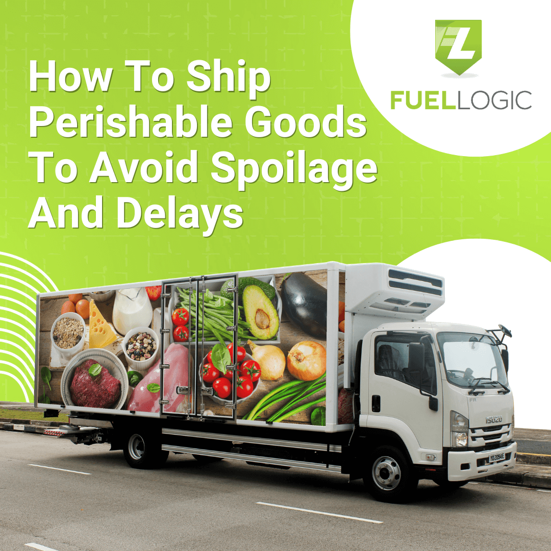 How To Ship Perishable Goods To Avoid Spoilage And Delays